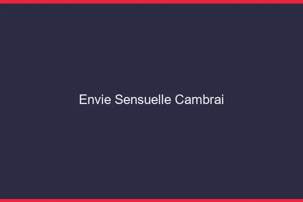 Envie Sensuelle Cambrai