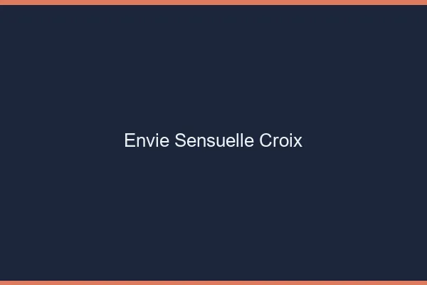 Envie Sensuelle Croix
