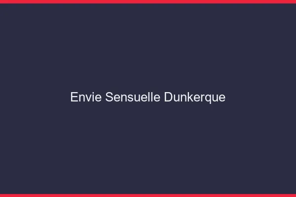 Envie Sensuelle Dunkerque