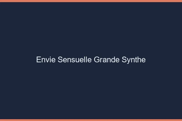 Envie Sensuelle Grande-Synthe