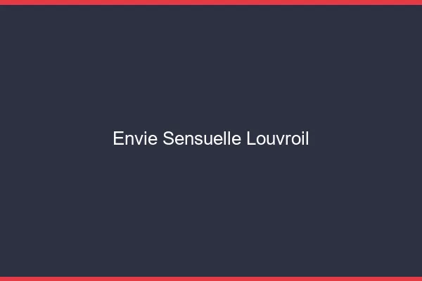 Envie Sensuelle Louvroil