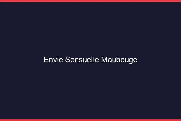 Envie Sensuelle Maubeuge