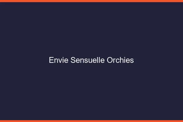 Envie Sensuelle Orchies