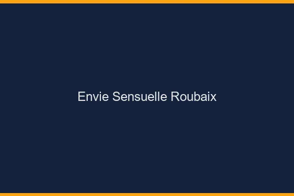 Envie Sensuelle Roubaix