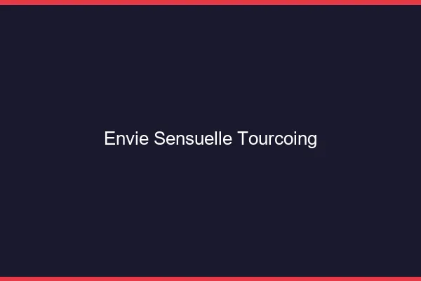 Envie Sensuelle Tourcoing