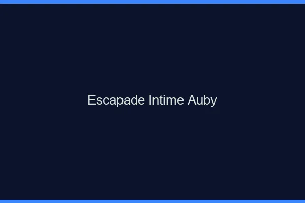 Escapade Intime Auby