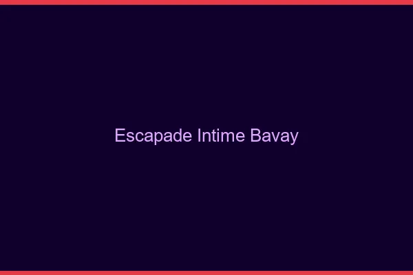 Escapade Intime Bavay