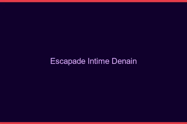 Escapade Intime Denain