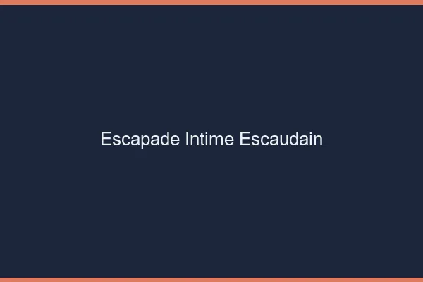 Escapade Intime Escaudain