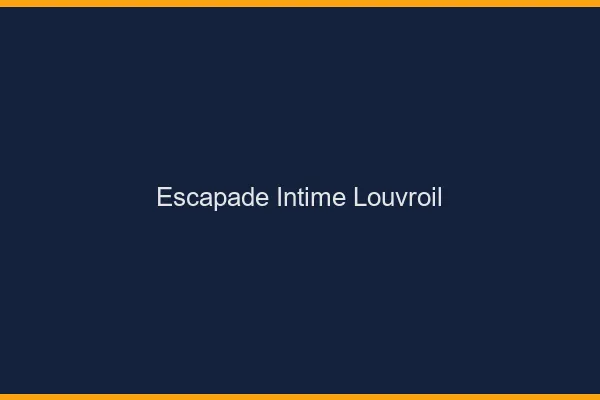 Escapade Intime Louvroil