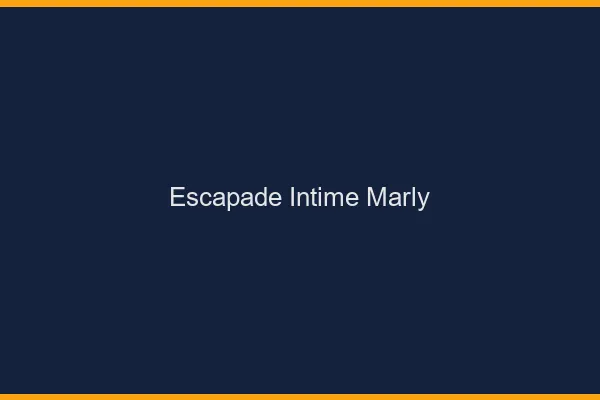 Escapade Intime Marly