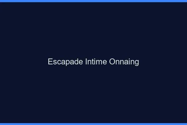 Escapade Intime Onnaing