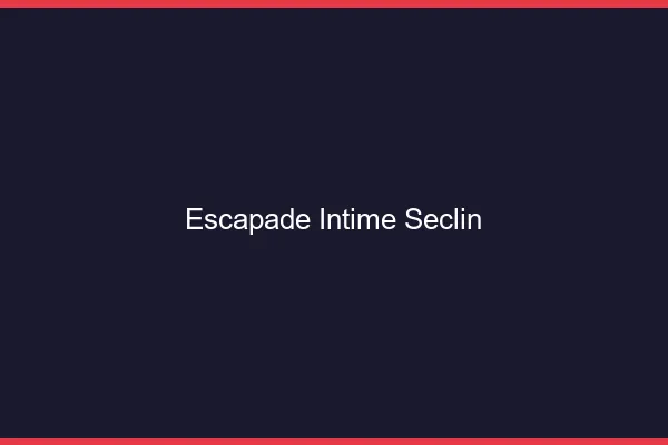 Escapade Intime Seclin