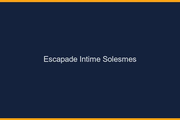Escapade Intime Solesmes
