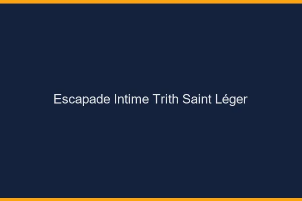 Escapade Intime Trith-Saint-Léger