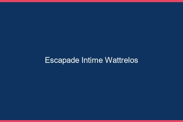 Escapade Intime Wattrelos