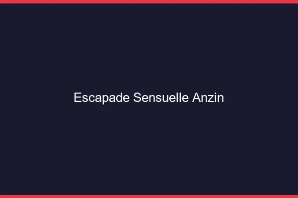 Escapade Sensuelle Anzin