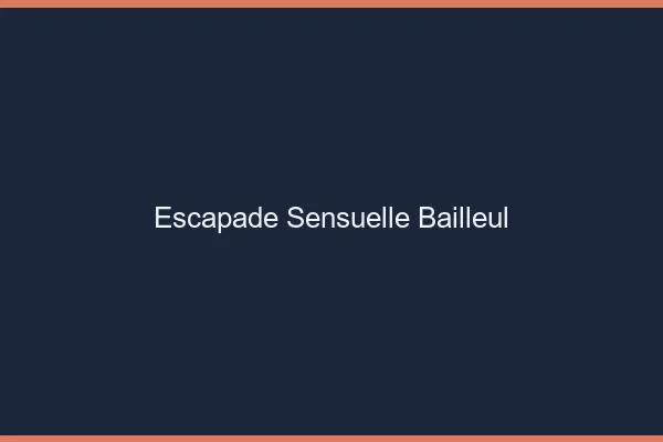 Escapade Sensuelle Bailleul