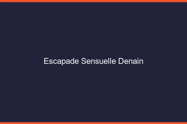Escapade Sensuelle Denain