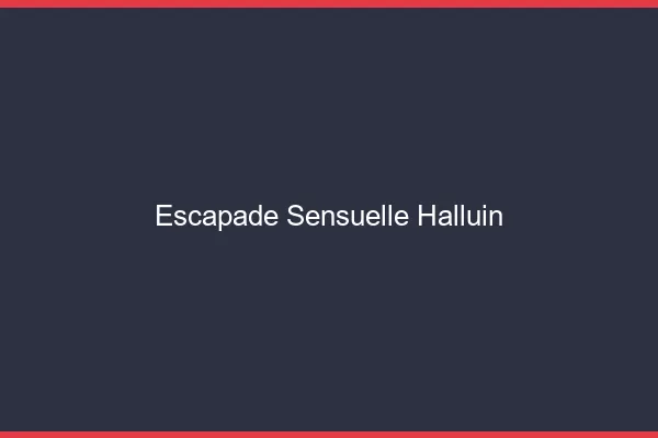 Escapade Sensuelle Halluin