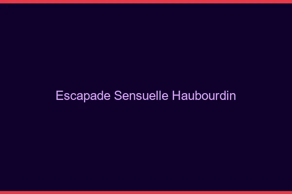 Escapade Sensuelle Haubourdin
