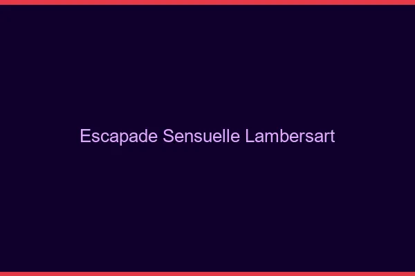 Escapade Sensuelle Lambersart