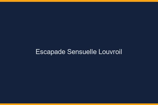 Escapade Sensuelle Louvroil