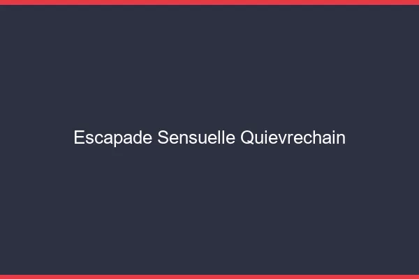 Escapade Sensuelle Quiévrechain
