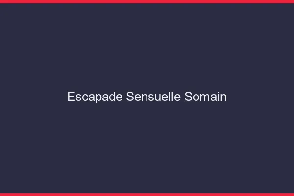 Escapade Sensuelle Somain