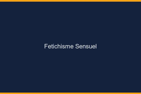 Fétichisme sensuel