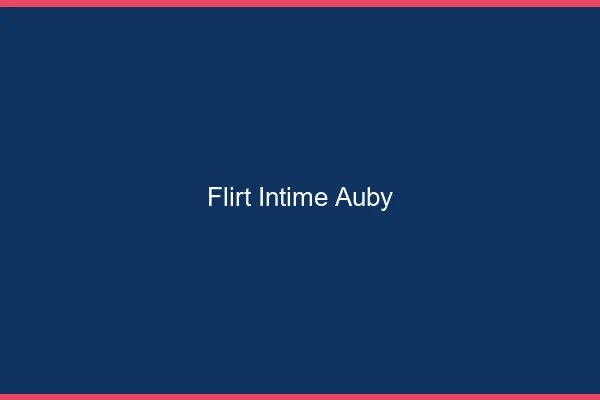 Flirt Intime Auby