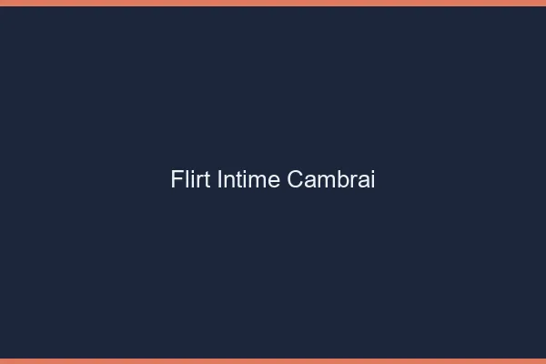 Flirt Intime Cambrai