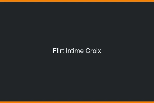 Flirt Intime Croix