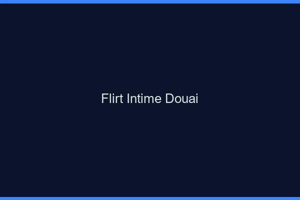 Flirt Intime Douai
