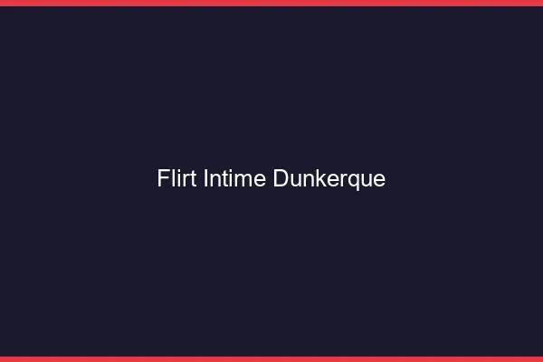 Flirt Intime Dunkerque