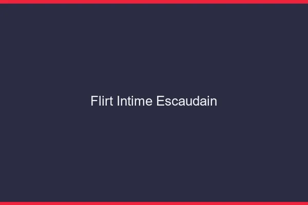 Flirt Intime Escaudain