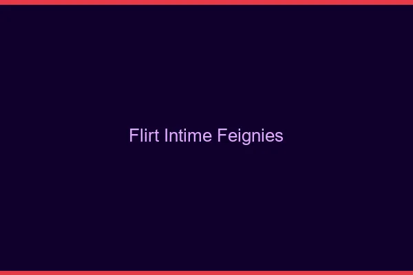 Flirt Intime Feignies
