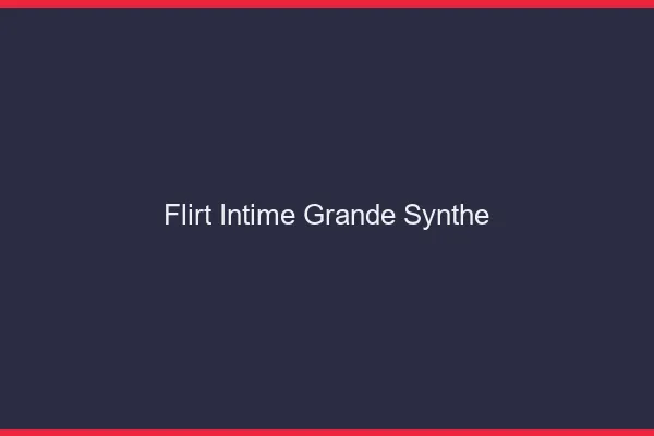 Flirt Intime Grande-Synthe