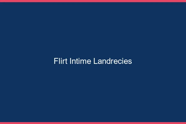 Flirt Intime Landrecies