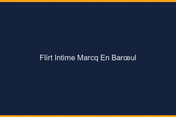 Flirt Intime Marcq-en-Barœul