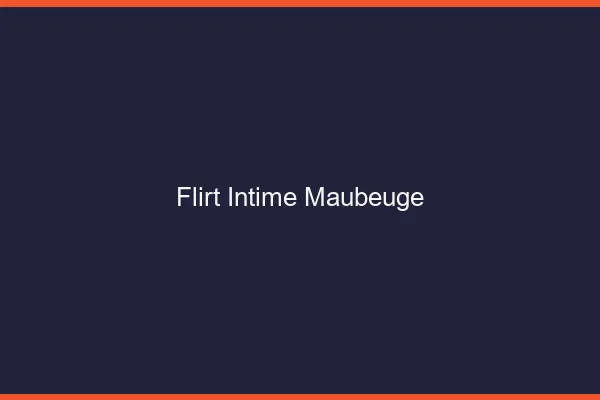 Flirt Intime Maubeuge