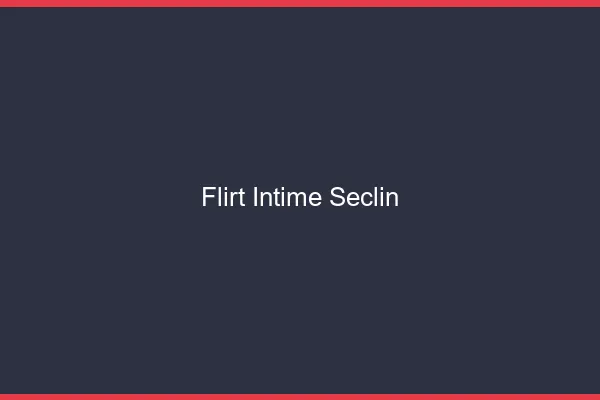 Flirt Intime Seclin