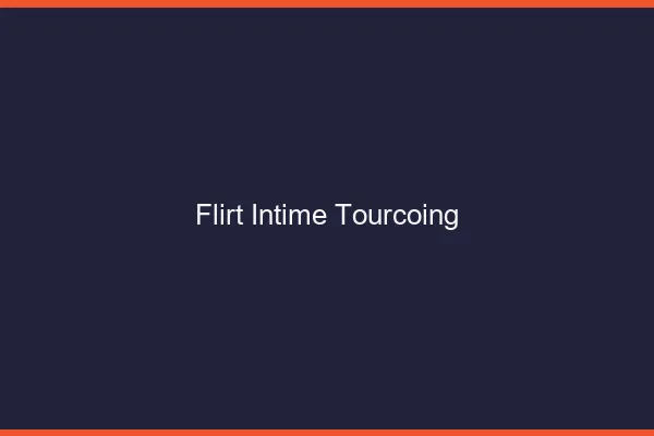 Flirt Intime Tourcoing