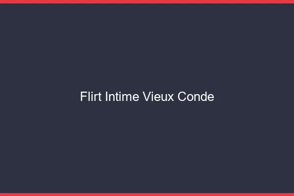 Flirt Intime Vieux-Condé