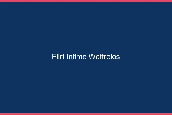 Flirt Intime Wattrelos