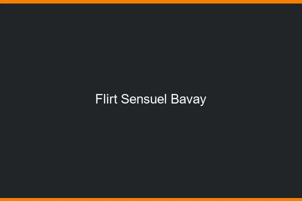 Flirt Sensuel Bavay