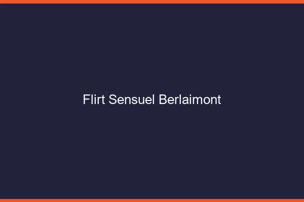 Flirt Sensuel Berlaimont