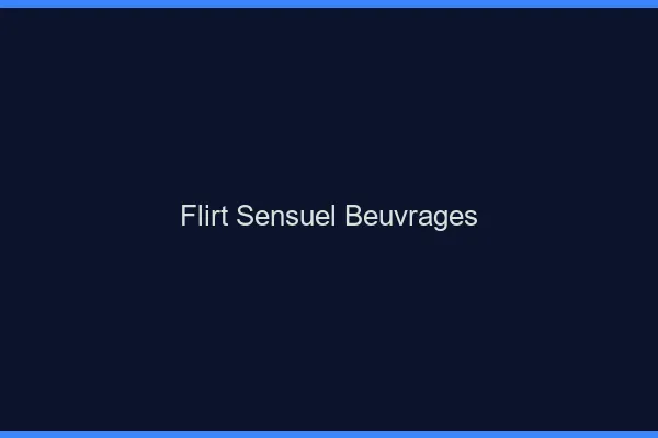 Flirt Sensuel Beuvrages