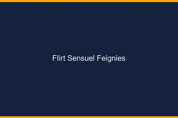Flirt Sensuel Feignies