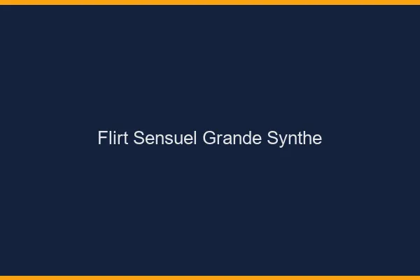 Flirt Sensuel Grande-Synthe